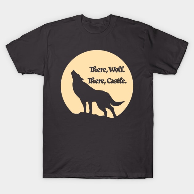 Werewolf? There, wolf. There, castle. T-Shirt by PatriciaLupien